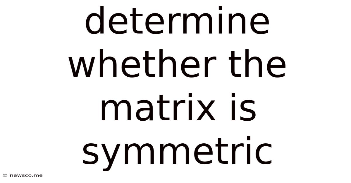 Determine Whether The Matrix Is Symmetric