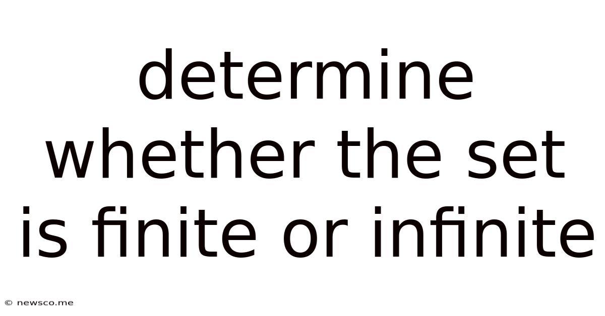 Determine Whether The Set Is Finite Or Infinite