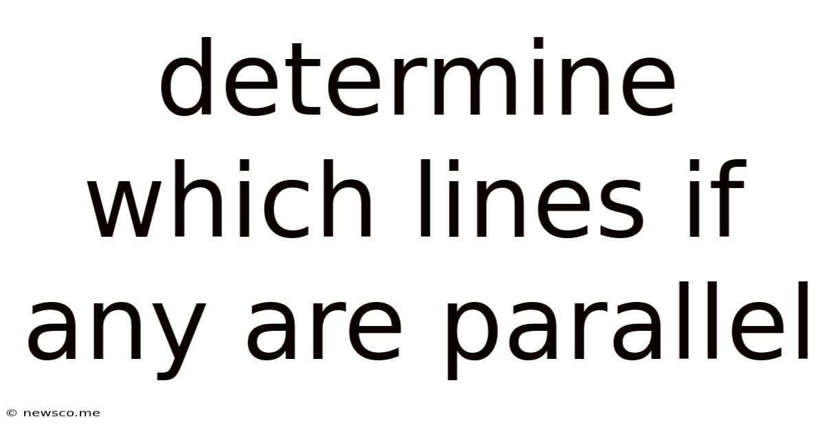 Determine Which Lines If Any Are Parallel