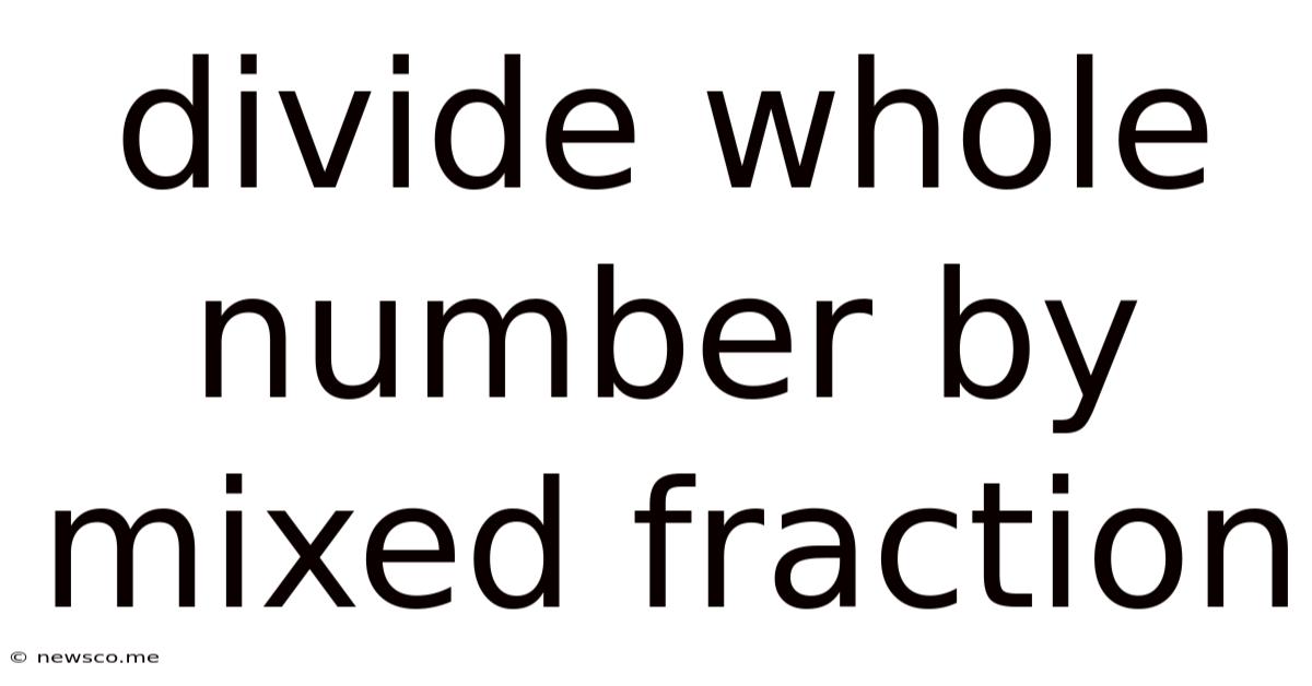 Divide Whole Number By Mixed Fraction