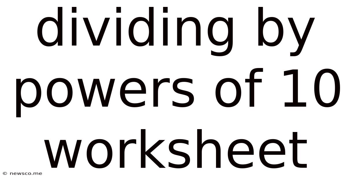 Dividing By Powers Of 10 Worksheet
