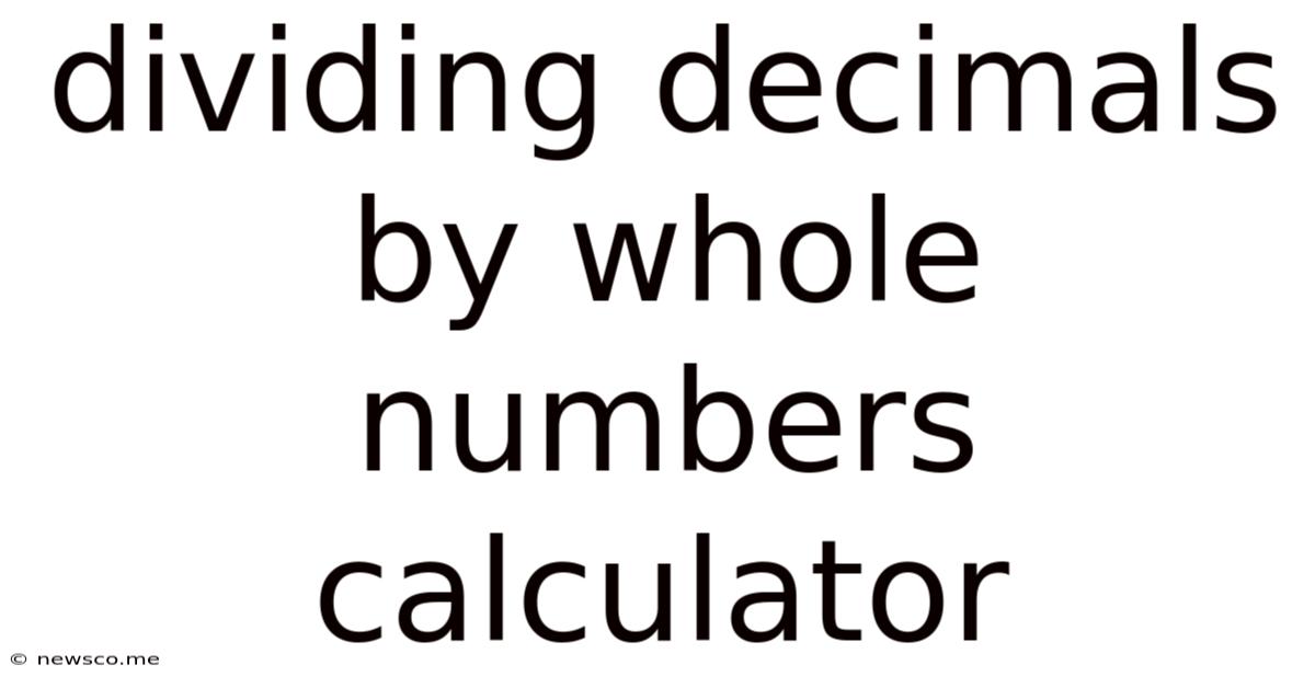 Dividing Decimals By Whole Numbers Calculator