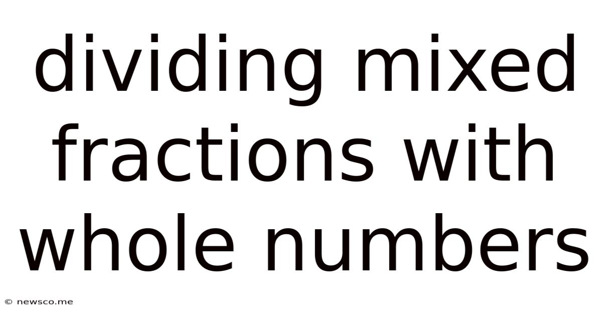 Dividing Mixed Fractions With Whole Numbers
