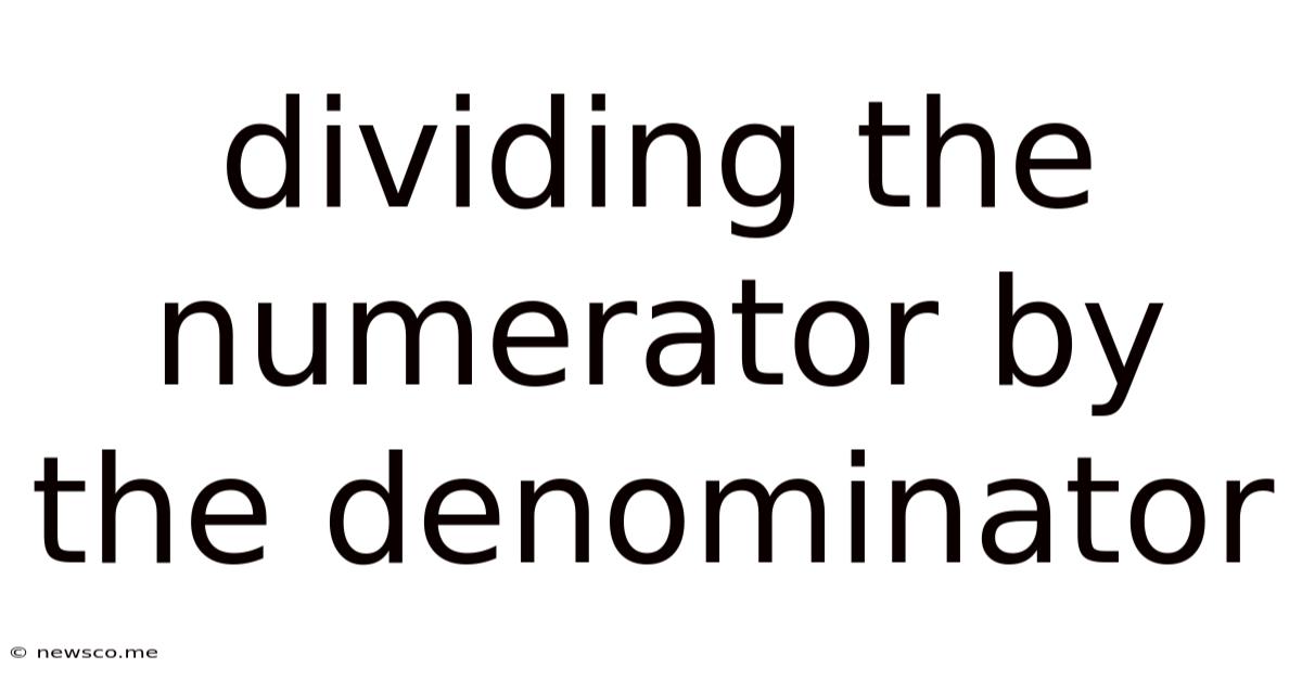 Dividing The Numerator By The Denominator