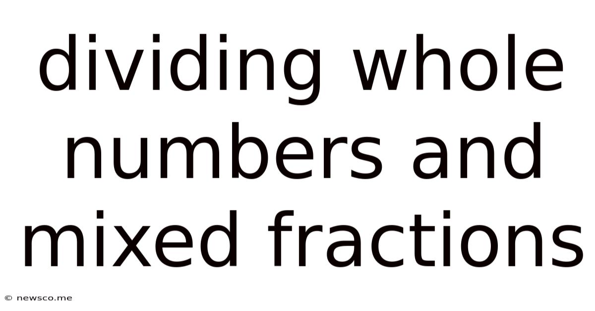 Dividing Whole Numbers And Mixed Fractions