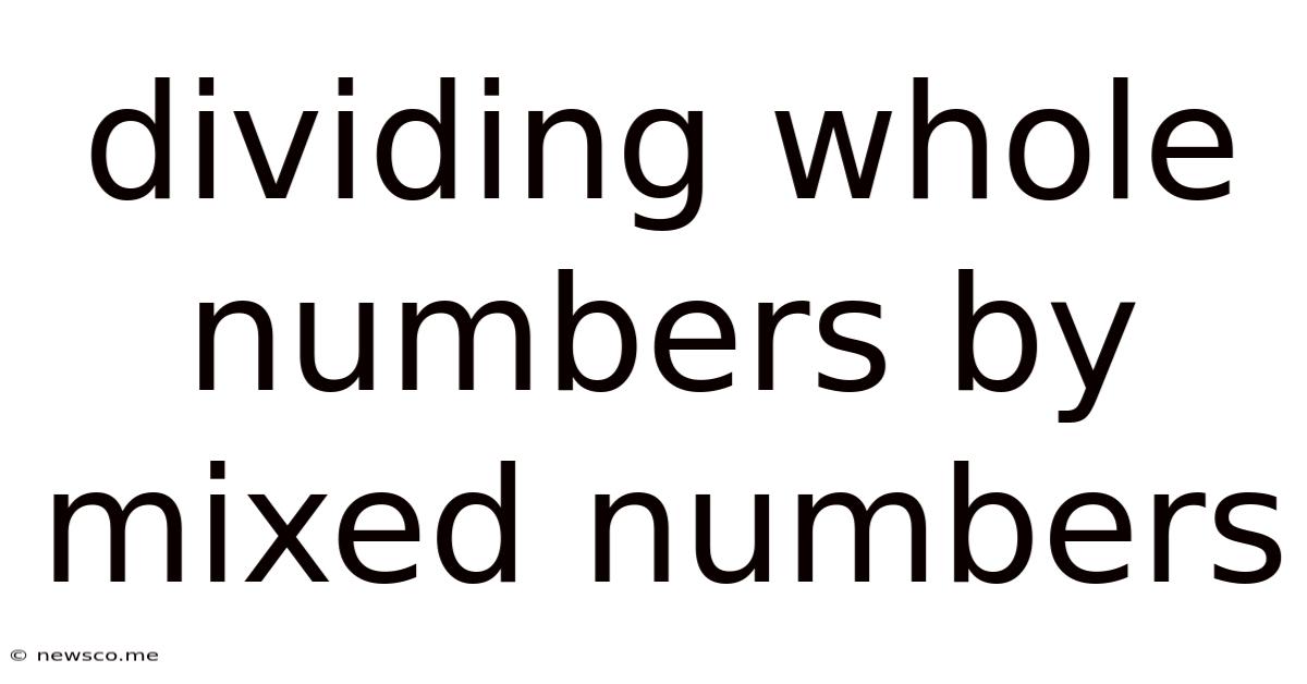 Dividing Whole Numbers By Mixed Numbers