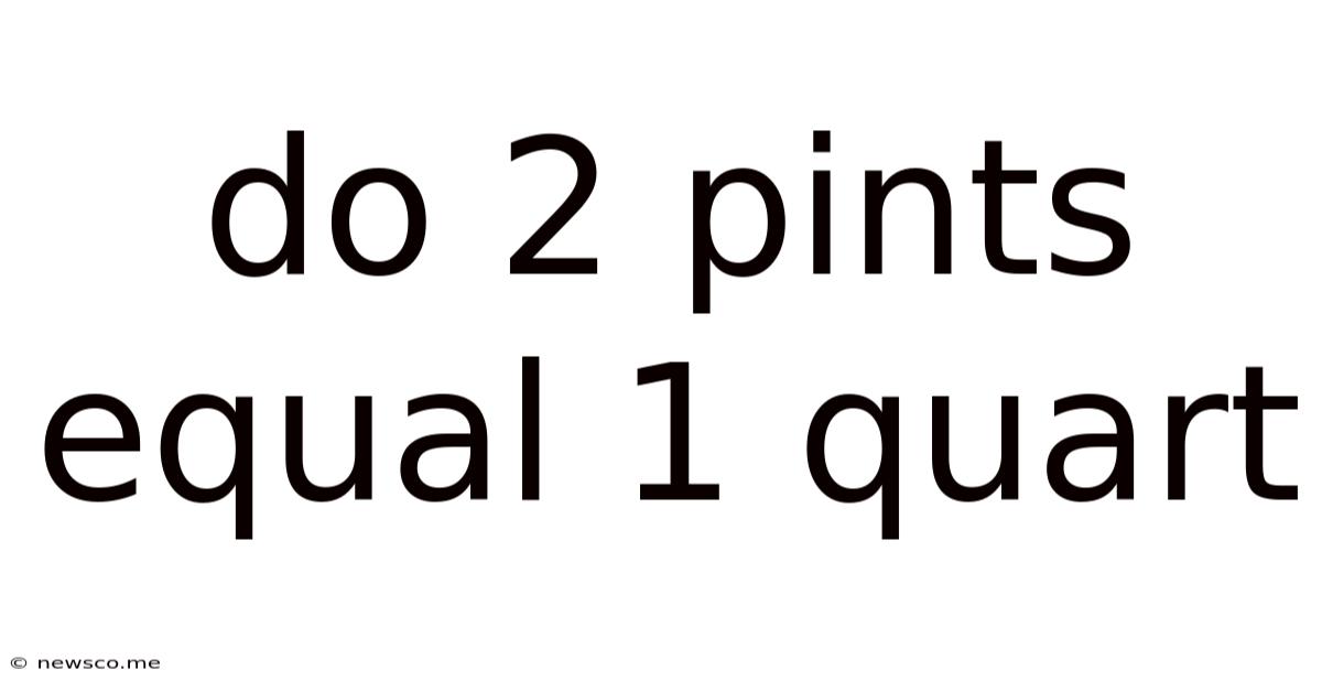 Do 2 Pints Equal 1 Quart