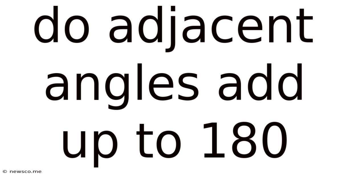 Do Adjacent Angles Add Up To 180