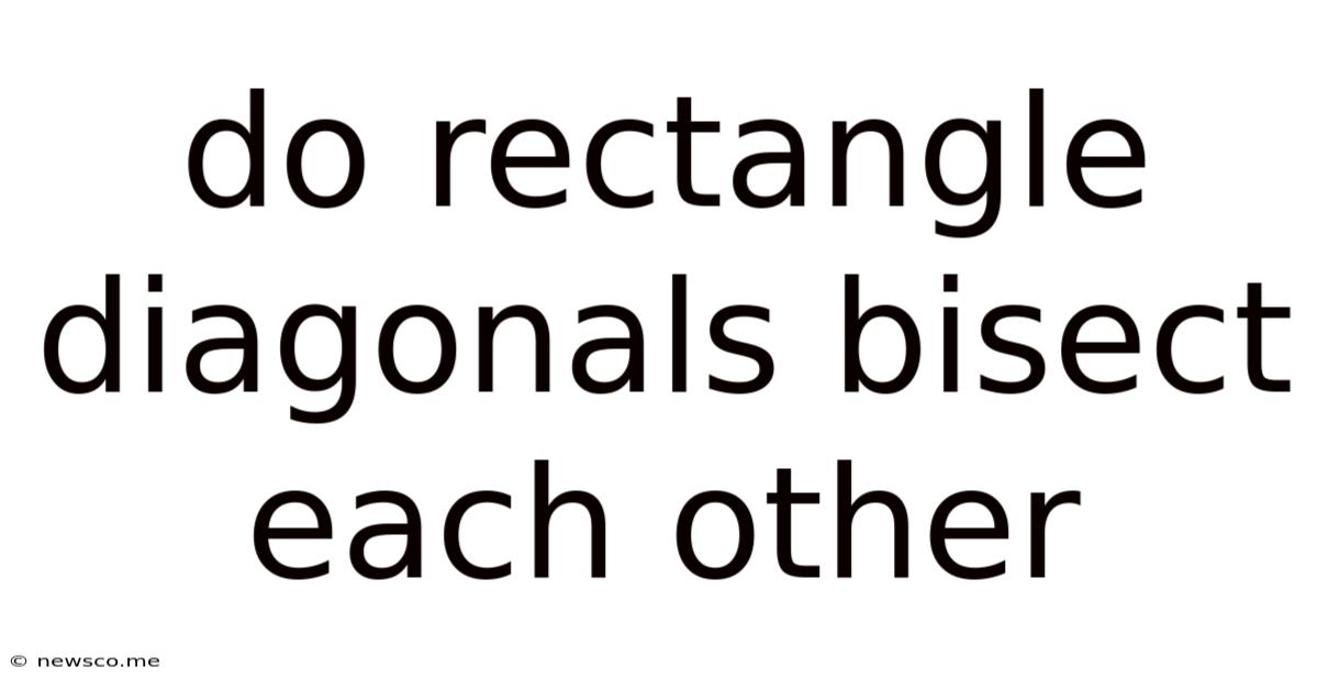 Do Rectangle Diagonals Bisect Each Other