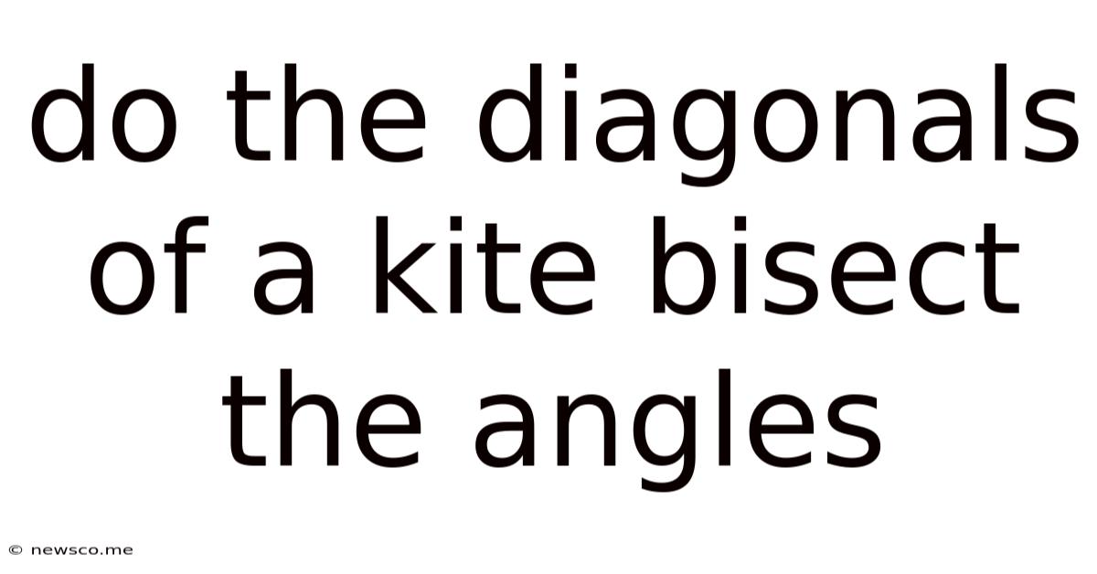 Do The Diagonals Of A Kite Bisect The Angles