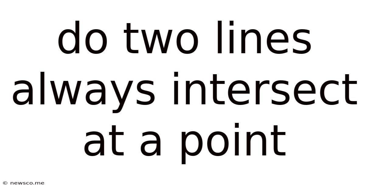 Do Two Lines Always Intersect At A Point