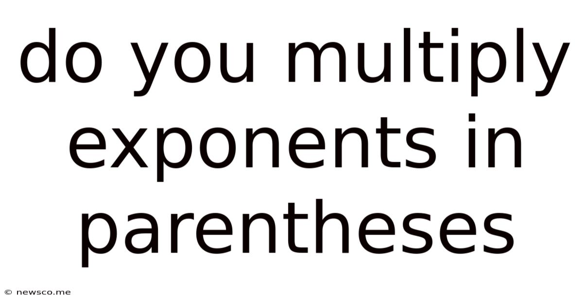 Do You Multiply Exponents In Parentheses