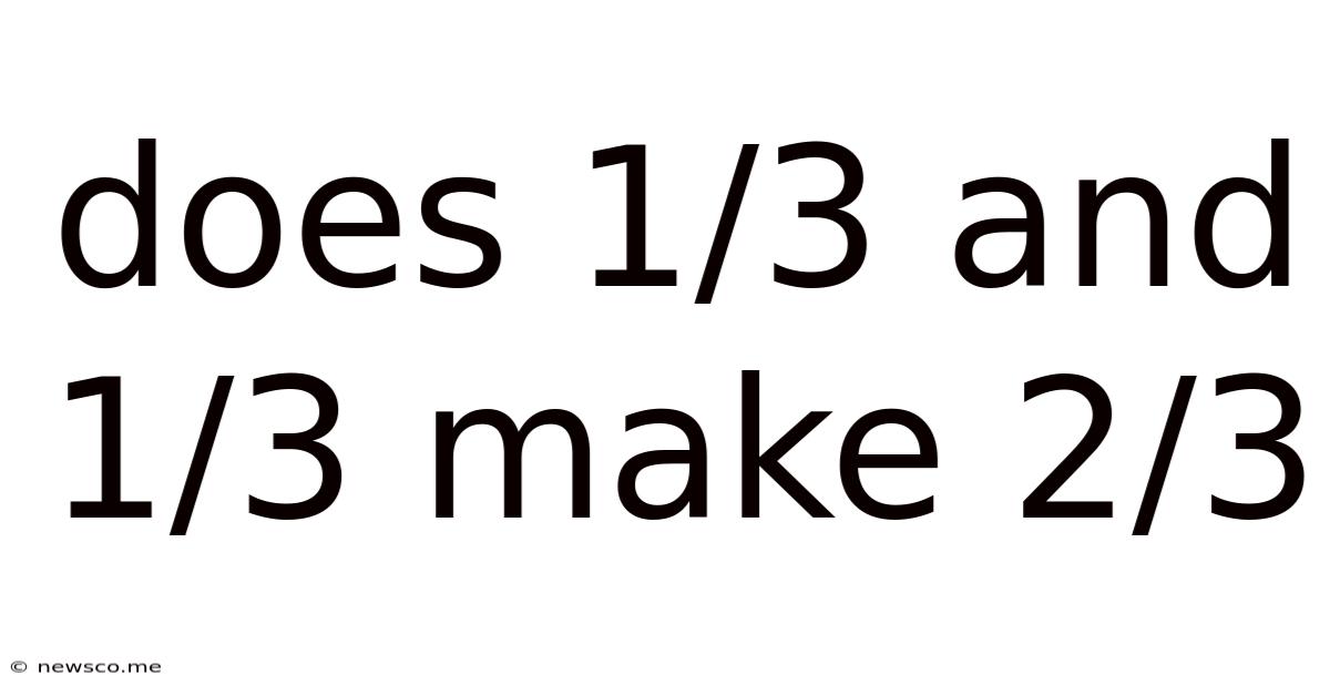 Does 1/3 And 1/3 Make 2/3