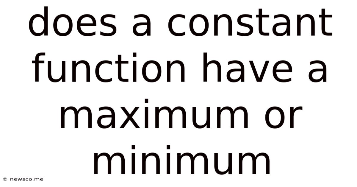 Does A Constant Function Have A Maximum Or Minimum