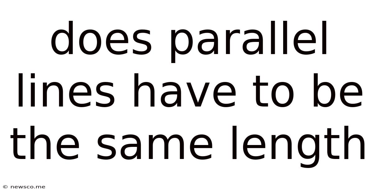 Does Parallel Lines Have To Be The Same Length