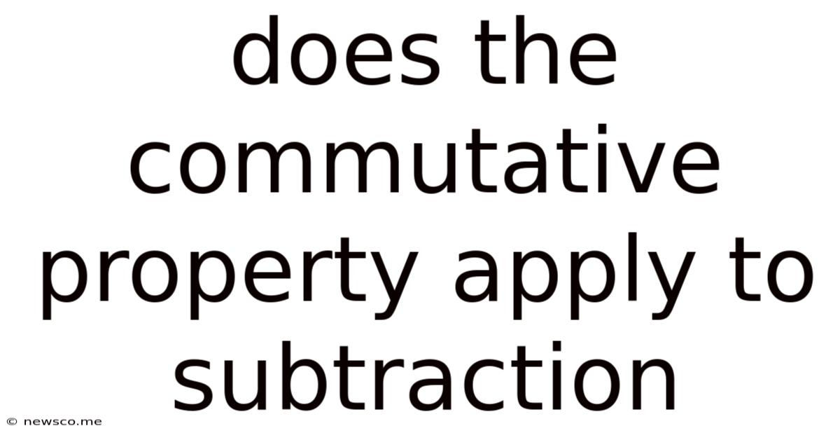 Does The Commutative Property Apply To Subtraction
