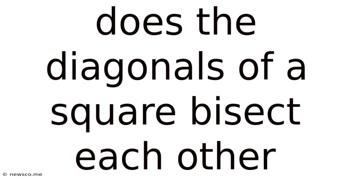 Does The Diagonals Of A Square Bisect Each Other
