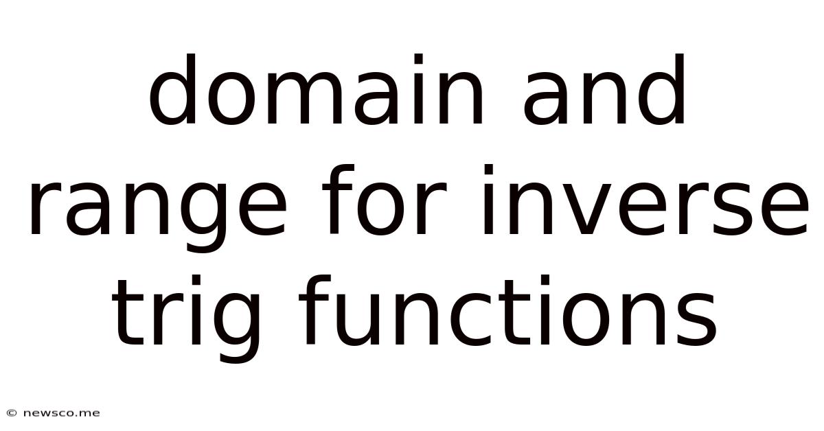 Domain And Range For Inverse Trig Functions