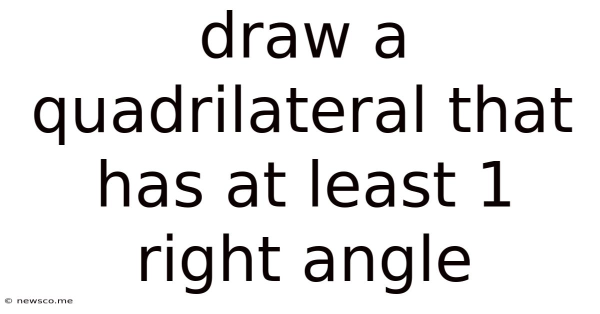Draw A Quadrilateral That Has At Least 1 Right Angle