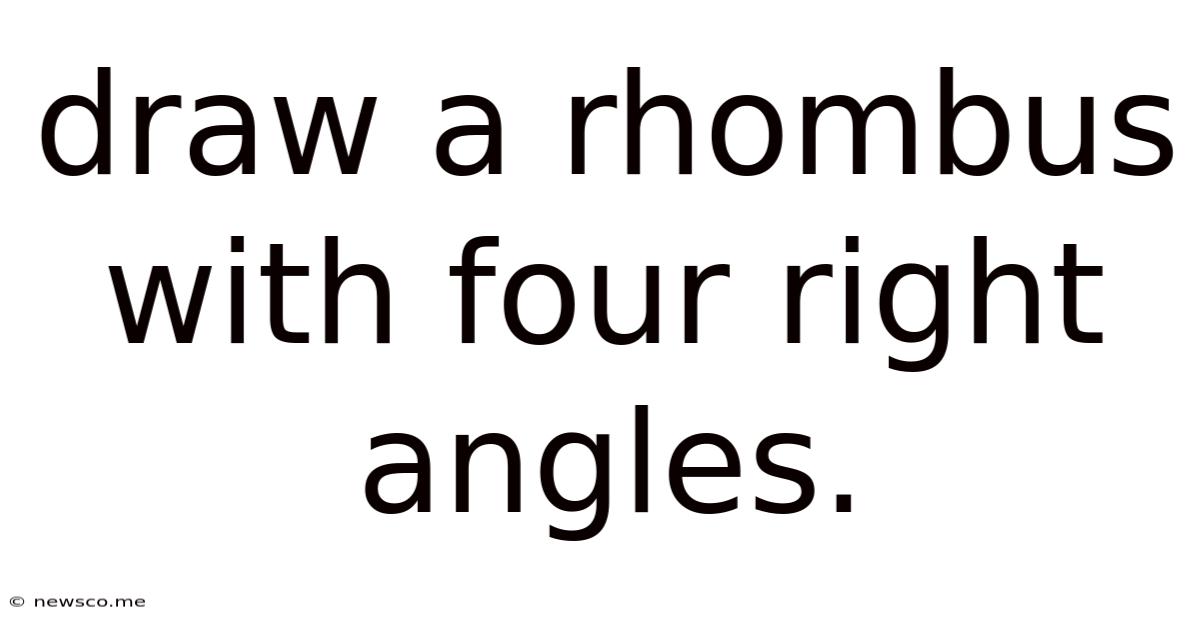 Draw A Rhombus With Four Right Angles.