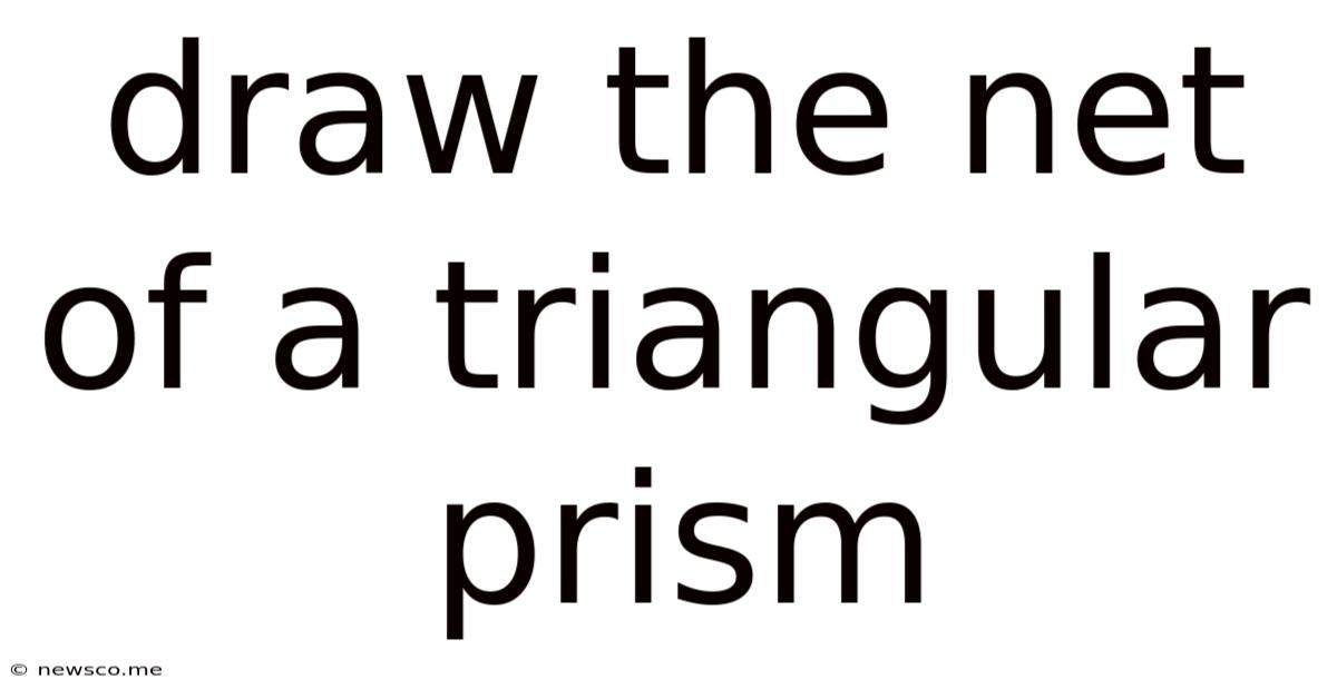 Draw The Net Of A Triangular Prism
