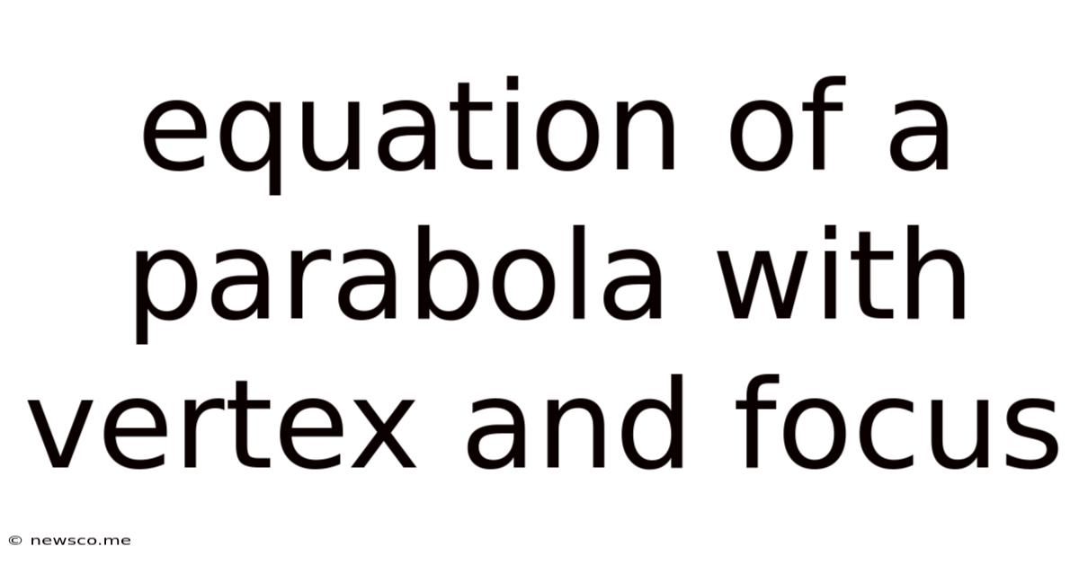 Equation Of A Parabola With Vertex And Focus