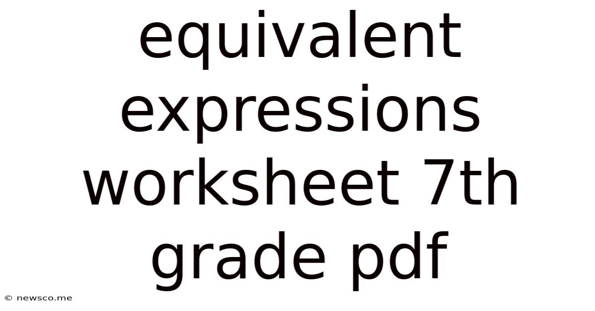 Equivalent Expressions Worksheet 7th Grade Pdf