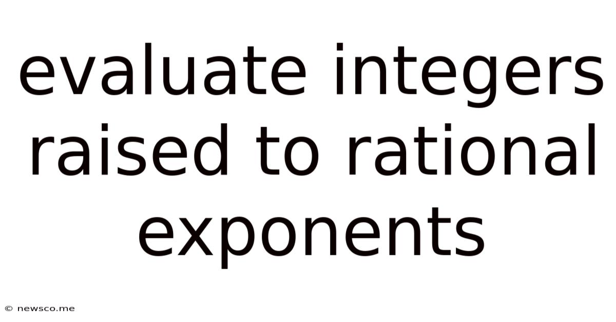 Evaluate Integers Raised To Rational Exponents