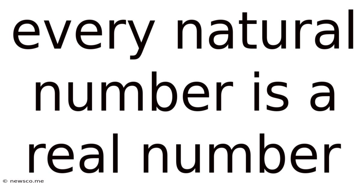 Every Natural Number Is A Real Number