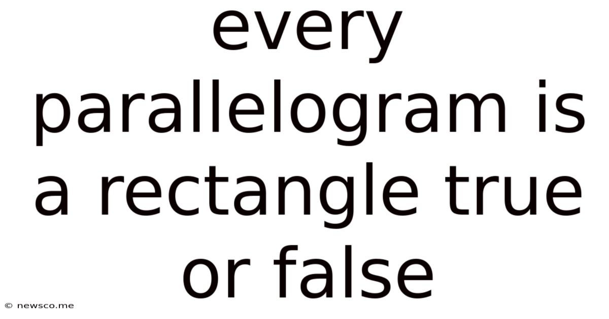 Every Parallelogram Is A Rectangle True Or False