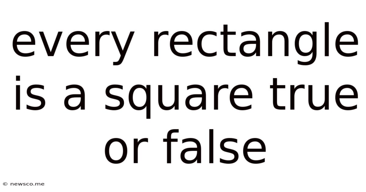 Every Rectangle Is A Square True Or False