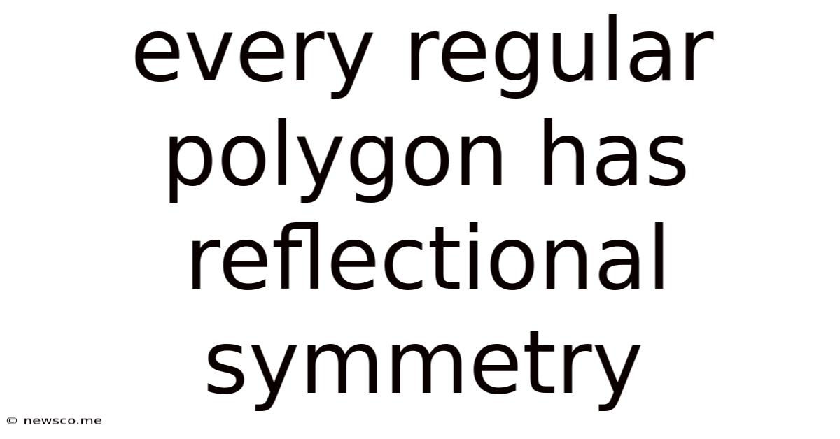 Every Regular Polygon Has Reflectional Symmetry