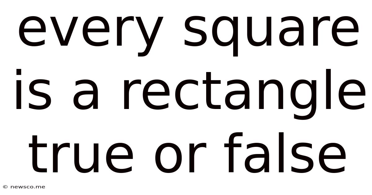 Every Square Is A Rectangle True Or False