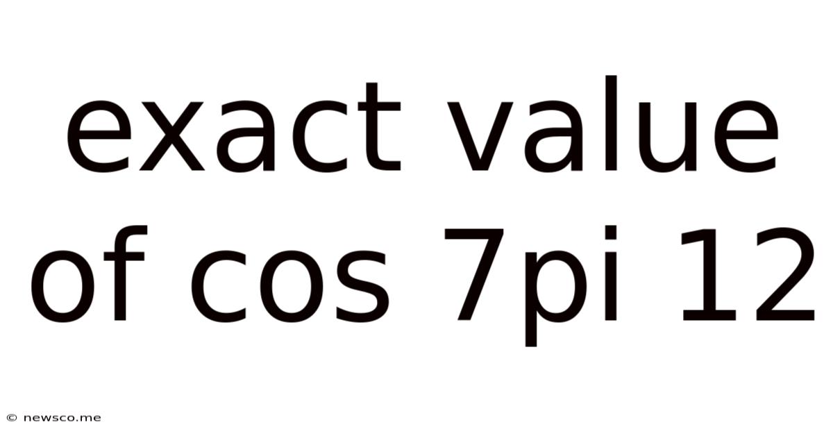 Exact Value Of Cos 7pi 12