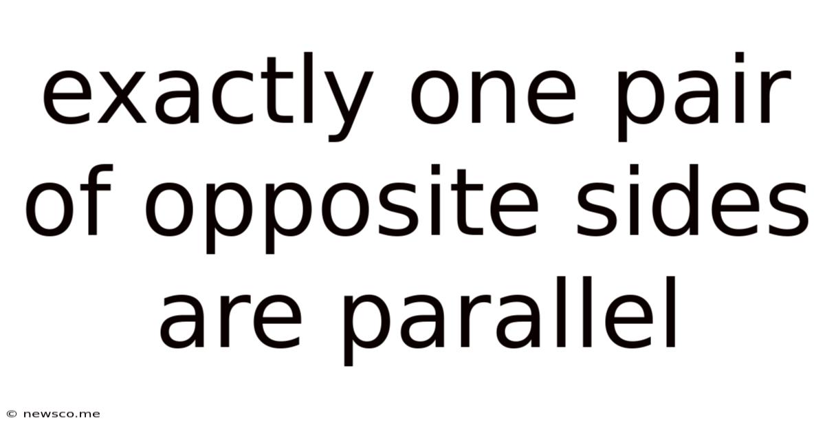 Exactly One Pair Of Opposite Sides Are Parallel