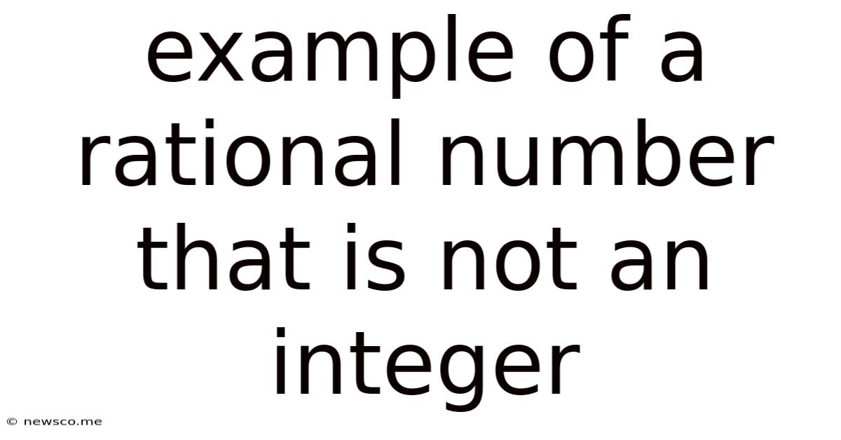 Example Of A Rational Number That Is Not An Integer
