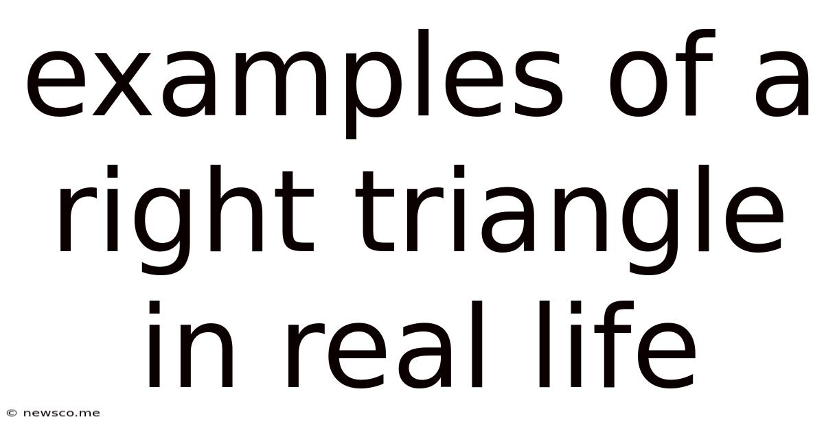 Examples Of A Right Triangle In Real Life