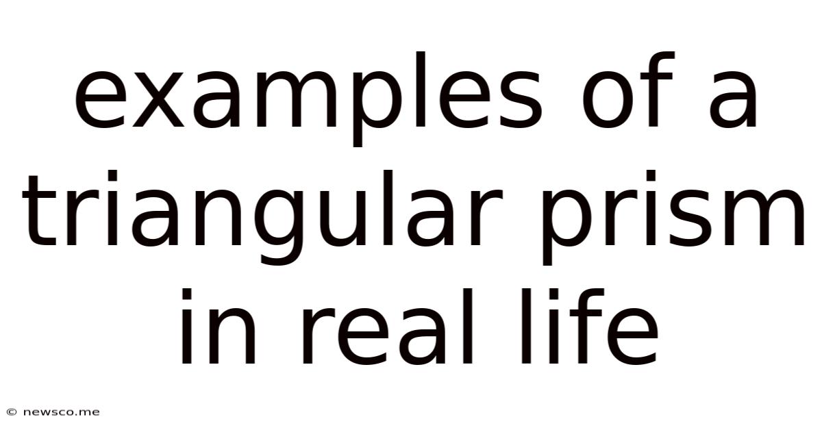 Examples Of A Triangular Prism In Real Life