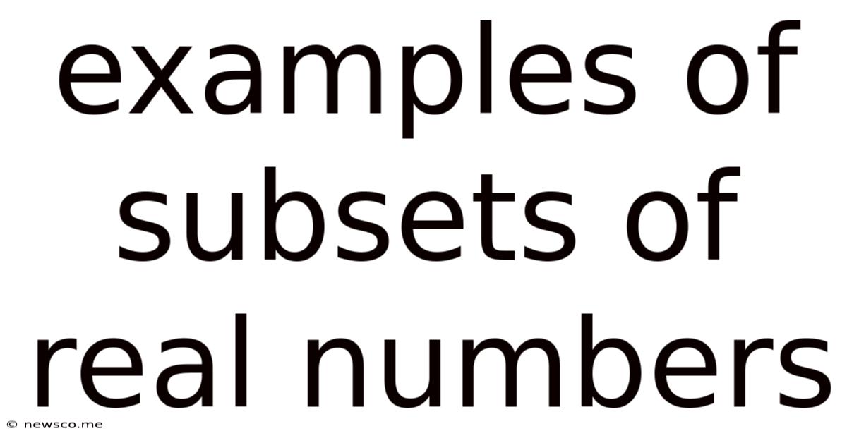 Examples Of Subsets Of Real Numbers
