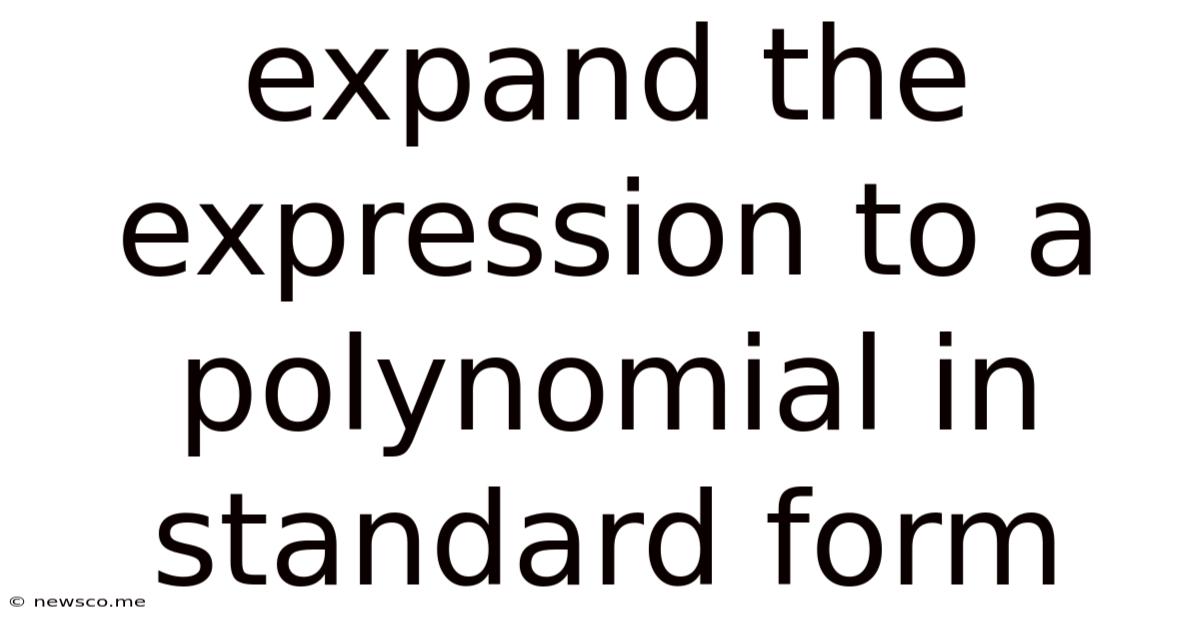 Expand The Expression To A Polynomial In Standard Form