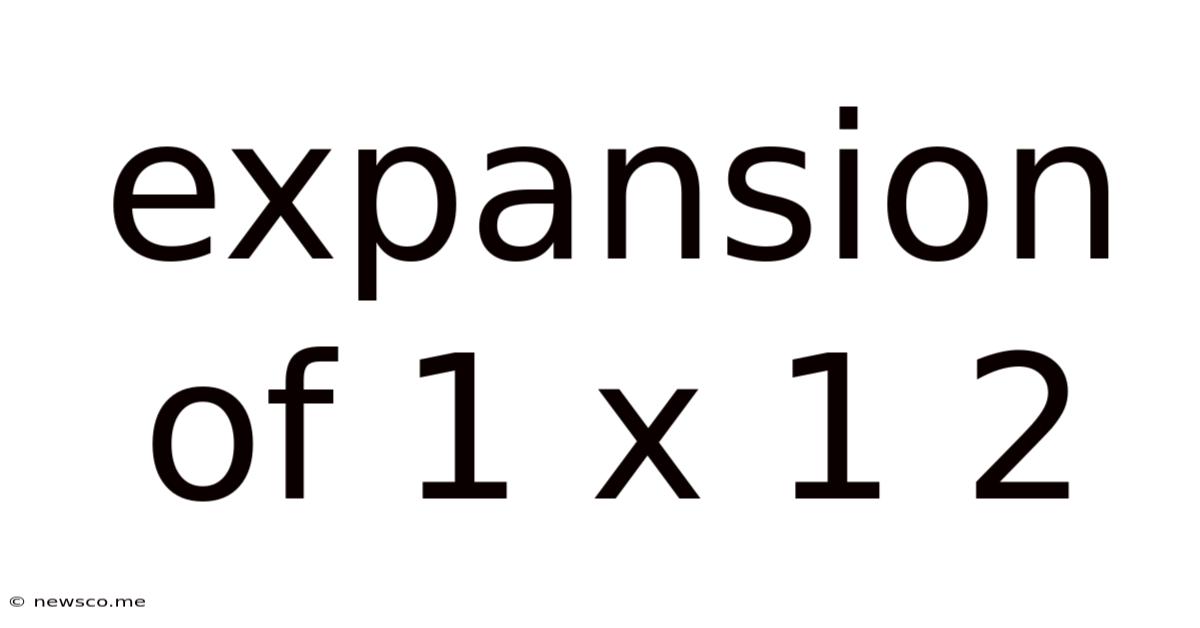 Expansion Of 1 X 1 2