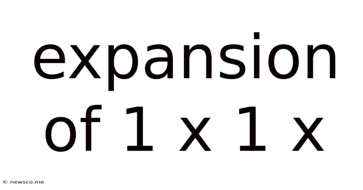 Expansion Of 1 X 1 X