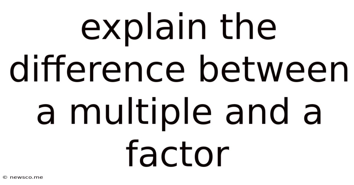 Explain The Difference Between A Multiple And A Factor