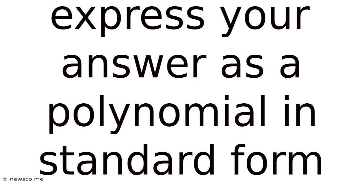 Express Your Answer As A Polynomial In Standard Form