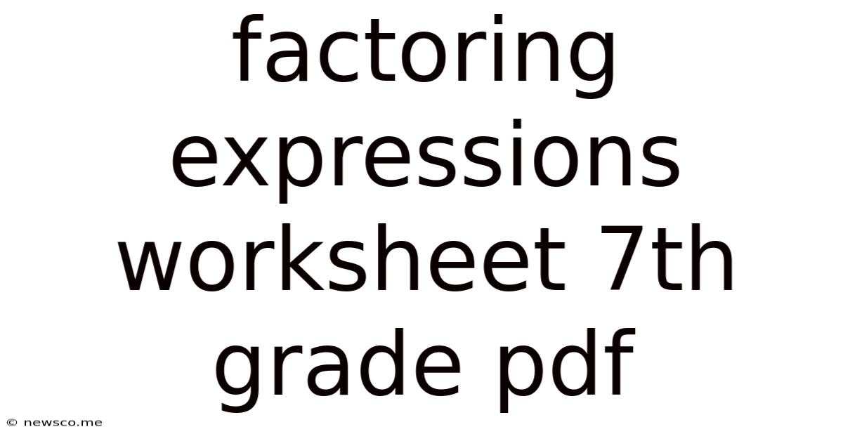 Factoring Expressions Worksheet 7th Grade Pdf