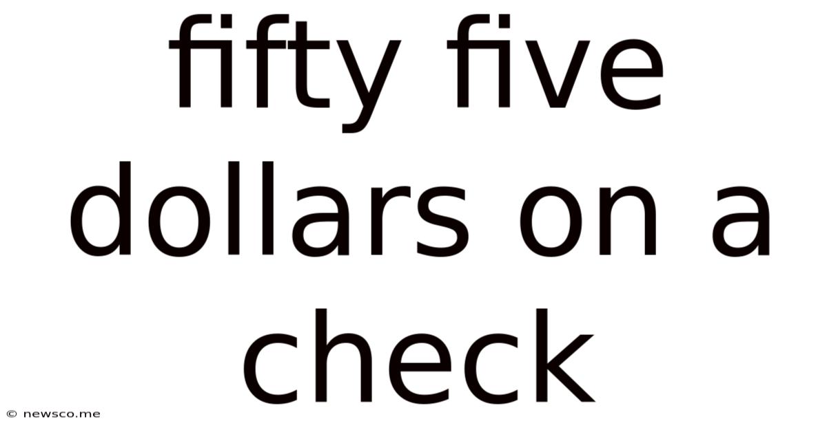 Fifty Five Dollars On A Check