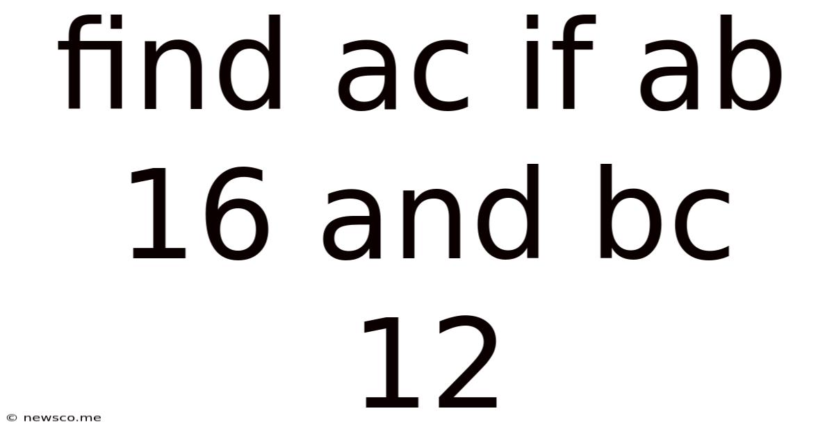 Find Ac If Ab 16 And Bc 12