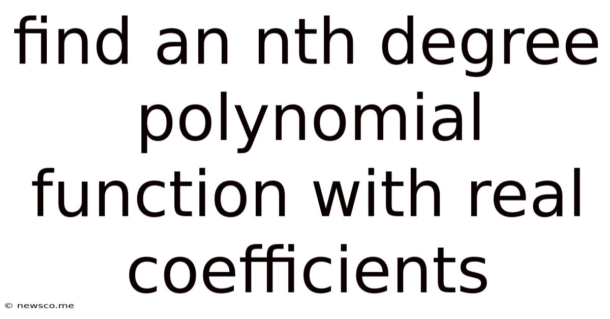 Find An Nth Degree Polynomial Function With Real Coefficients