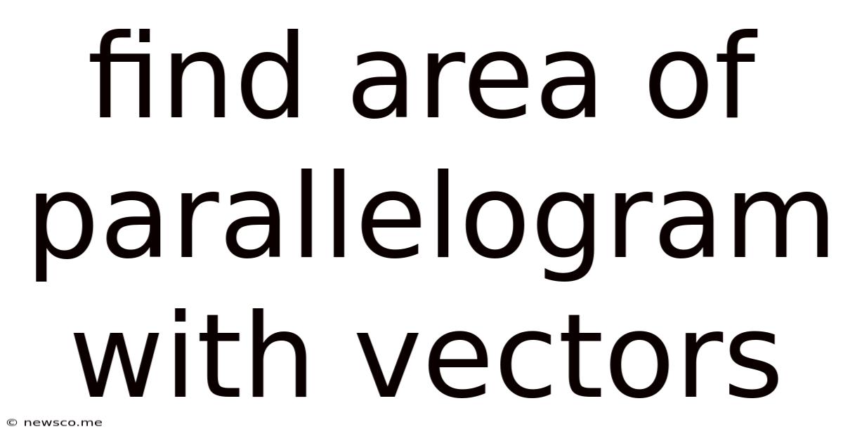 Find Area Of Parallelogram With Vectors