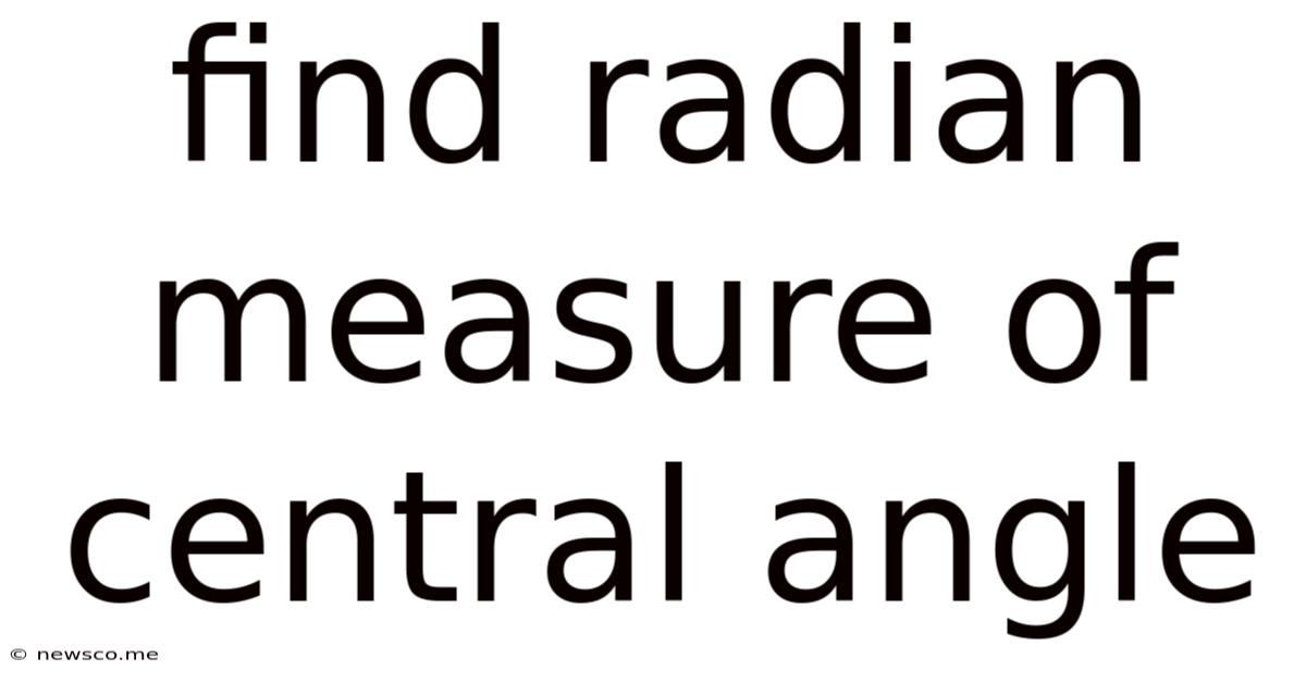 Find Radian Measure Of Central Angle